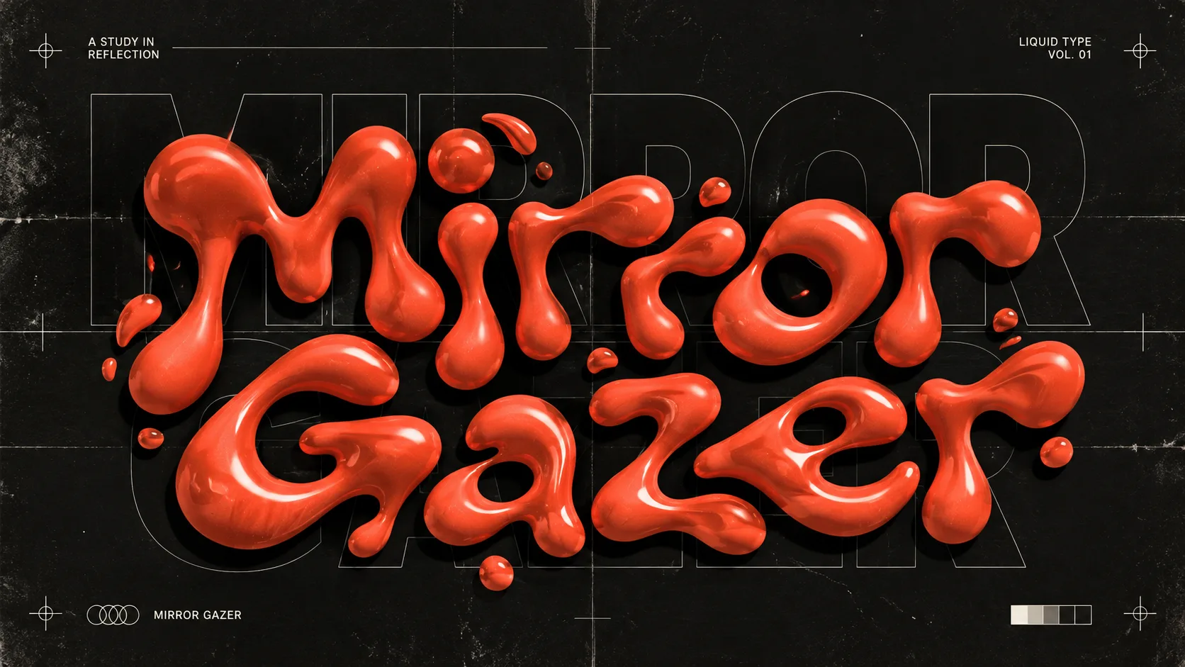 The words Mirror Gazer in glossy molten coral, swelling and dripping with beads breaking off, over the outlined solid word on a black poster sheet.