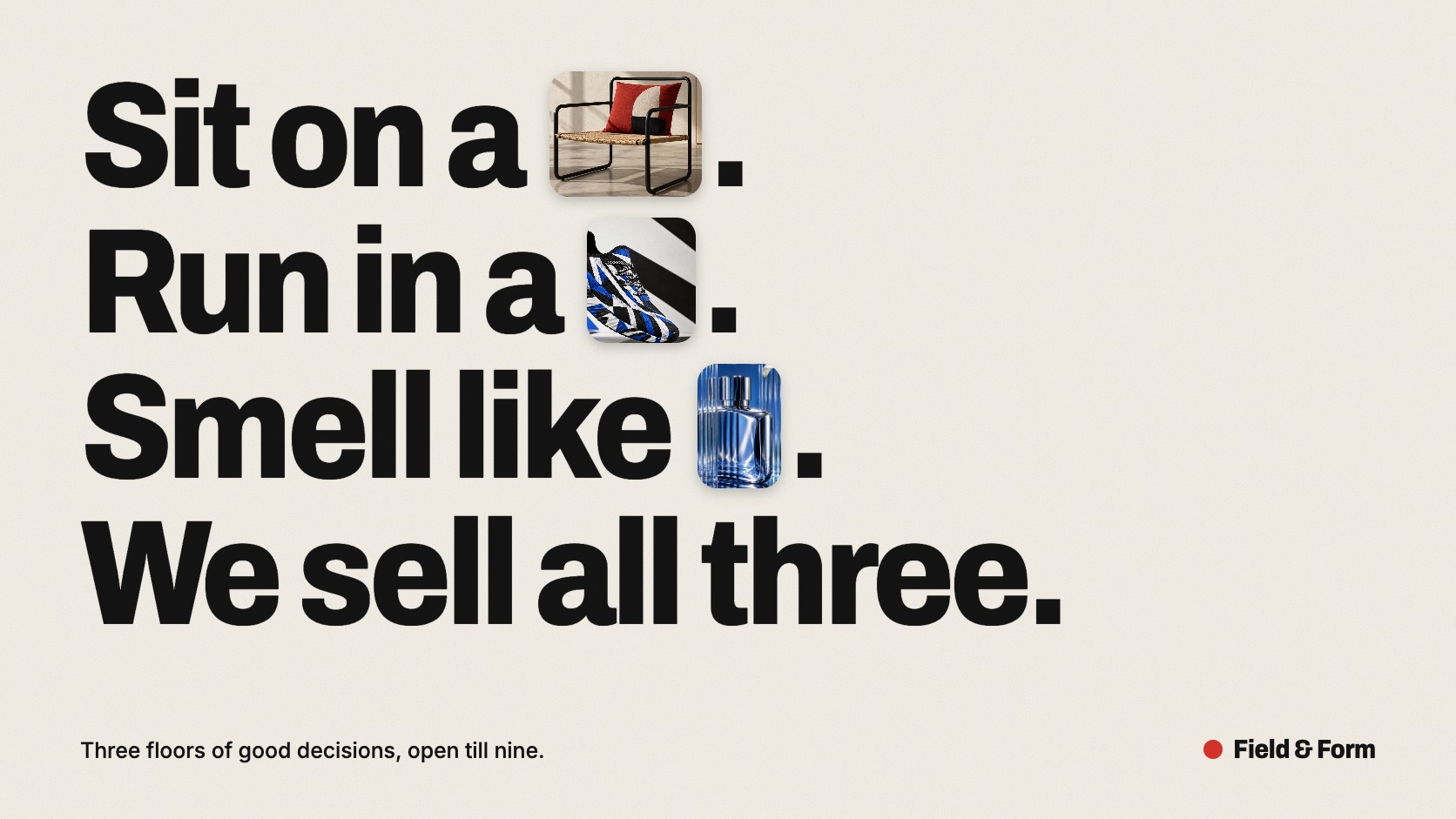 A poster headline reading: Sit on a, Run in a, Smell like, We sell all three, with photographs of a chair, a sneaker and a perfume bottle in place of the nouns.