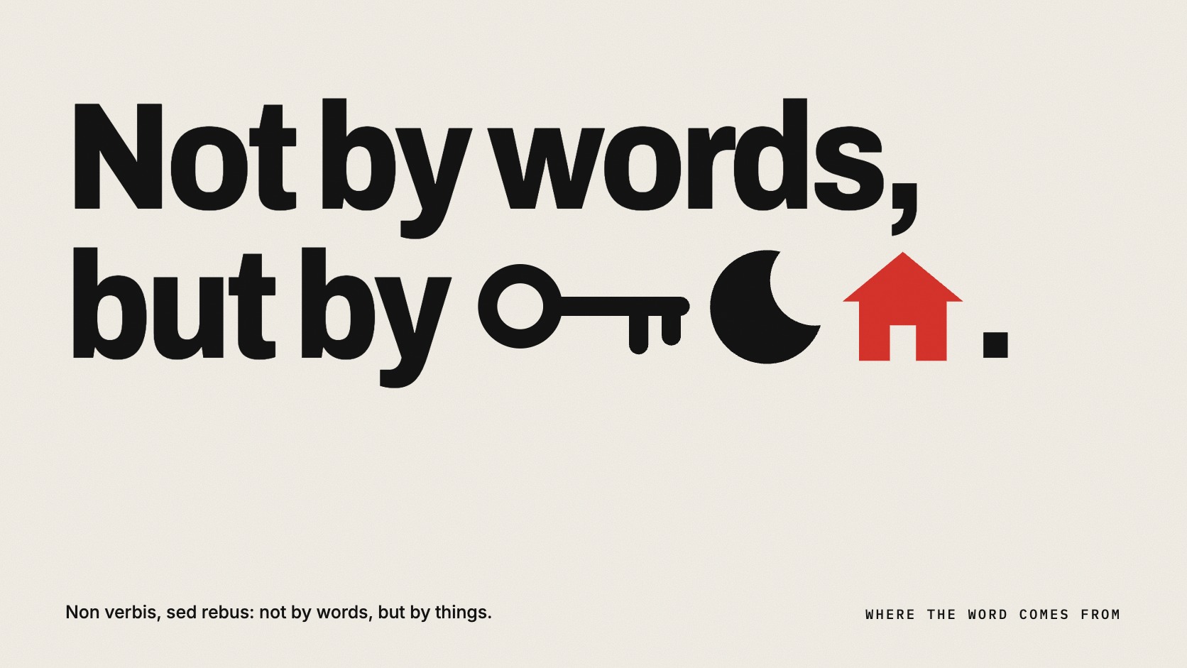 A headline reading Not by words, but by, followed by pictograms of a key, a crescent moon and a red house.